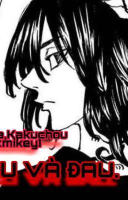 [Izana,KakuchouxMikey] YÊU VÀ ĐAU.