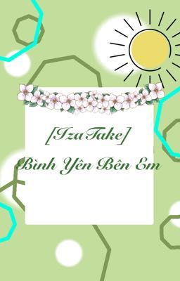 [IzaTake] Bình Yên Bên Em
