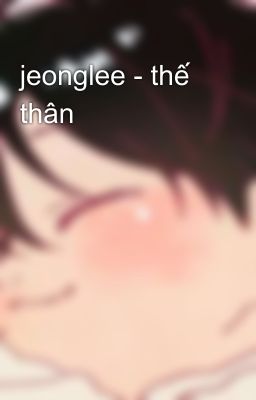 jeonglee - thế thân