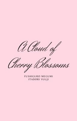 | JJK - FushiIta | A Cloud of Cherry Blossoms
