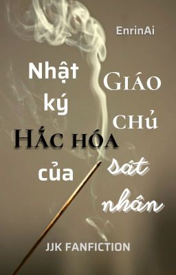 [JJK] Nhật ký hắc hóa của giáo chủ sát nhân