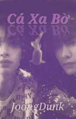 [JoongDunk] Cá Xa Bờ