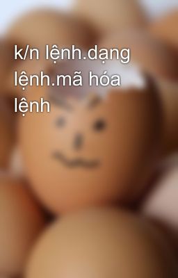 k/n lệnh.dạng lệnh.mã hóa lệnh