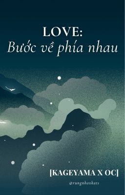 [Kageyama x OC/Specific Reader] Love: Bước về phía nhau
