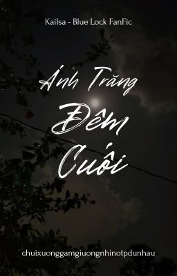 [KaiIsa-Blue Lock FanFic] Ánh Trăng Đêm Cuối