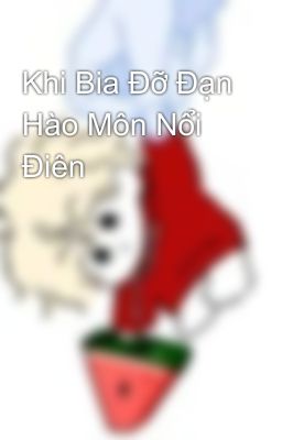 Khi Bia Đỡ Đạn Hào Môn Nổi Điên