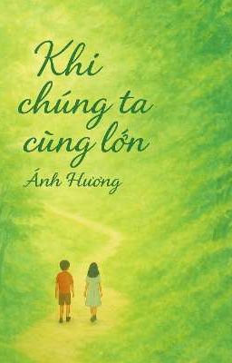 khi chúng ta cùng lớn