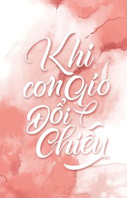 Khi Cơn Gió Đổi Chiều 