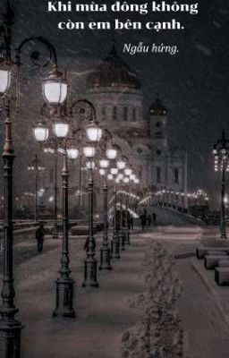 Khi mùa đông không còn em bên cạnh.