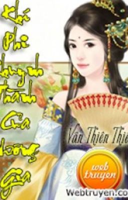 Khí phí khuynh thành của vương gia - Vân Thiên Thiếu ( EDIT)