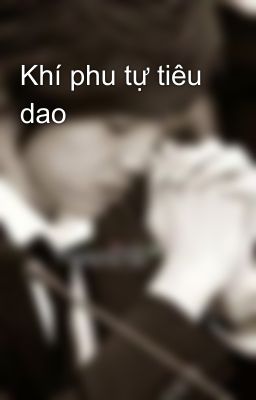 Khí phu tự tiêu dao 