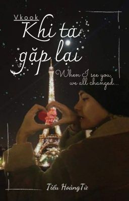 Khi Ta Gặp Lại - tieuhoangtu_erica
