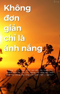 KHÔNG ĐƠN GIẢN CHỈ LÀ ÁNH NẮNG