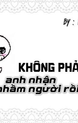 Không Phải! Anh nhận nhầm người rồi!
