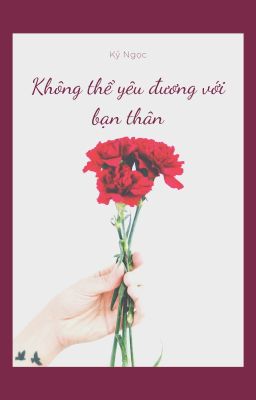 Không thể yêu đương với bạn thân