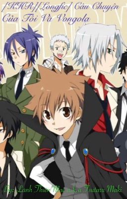 [KHR][Longfic] Câu Chuyện Của Tôi Và Vongola.