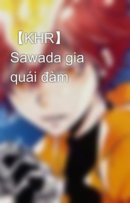 【KHR】 Sawada gia quái đàm