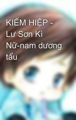 KIẾM HIỆP - Lư Sơn Kì Nữ-nam dương tẩu