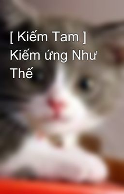 [ Kiếm Tam ] Kiếm ứng Như Thế