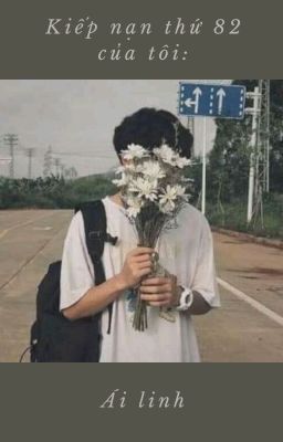 Kiếp nạn thứ 82 của tôi: Ái Linh
