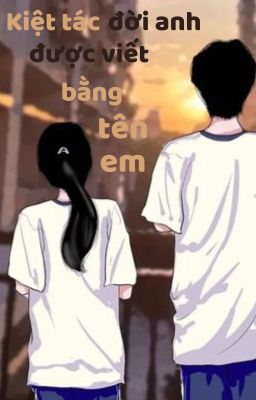 Kiệt tác đời anh được viết bằng tên em