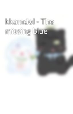 kkamdol - The missing blue