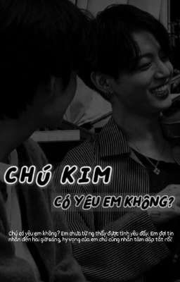 [kth×jjk] CHÚ KIM CÓ YÊU EM KHÔNG?