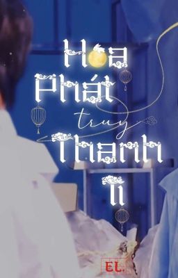 [KỲ HÂM] • HOA PHÁT TRUY THANH TI