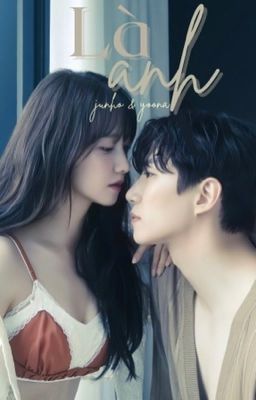 Là anh | Junho x Yoona