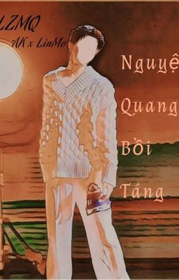 🌙[Lâm Trận Tuốt Súng] Nguyệt Quang Bồi Táng - 月光陪