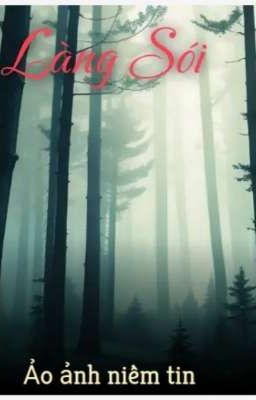 Làng sói : ảo ảnh niềm tin 