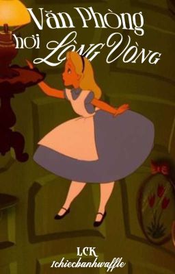 lck; văn phòng hơi lòng vòng