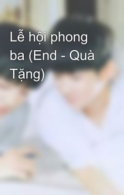 Lễ hội phong ba (End - Quà Tặng)