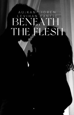 [LeviHan] Beneath the Flesh
