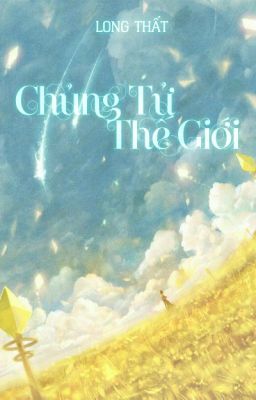 (Liên tái) Chủng tử thế giới - Long Thất