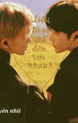 Liệu ta có thể đến với nhau?