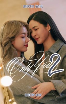 LingOrm | Chỉ mình em (Only You) - Season 2