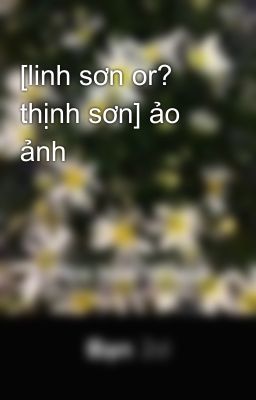 [linh sơn or? thịnh sơn] ảo ảnh