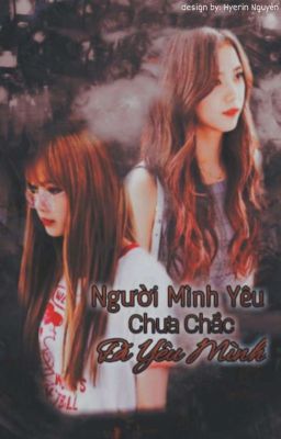 [Lisoo]Người Mình Yêu Chưa Chắc Đã Yêu Mình