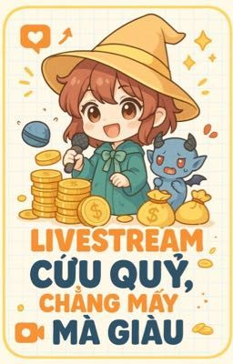 Livestream Cứu Qủy, Chẳng Mấy Mà Giàu