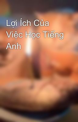 Lợi Ích Của Việc Học Tiếng Anh