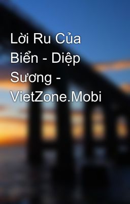 Lời Ru Của Biển - Diệp Sương - VietZone.Mobi