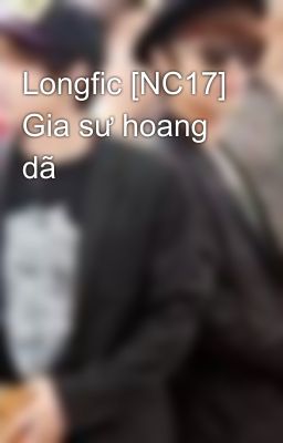 Longfic [NC17] Gia sư hoang dã