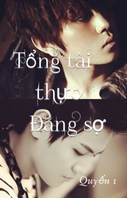 [Longfic] Tổng tài thực đáng sợ [Junyo Ver.]