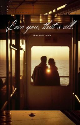 love you, that's all.