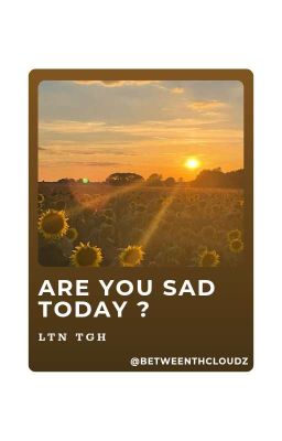 ltntgh ⚘ are you sad today ?