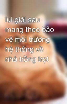 lui giới sau mang theo bảo vệ môi trường hệ thống về nhà trồng trọt