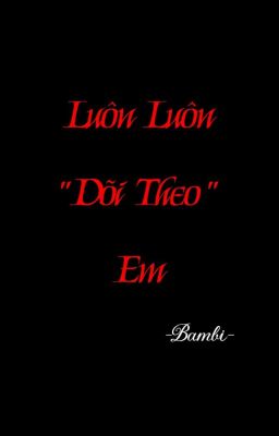 Luôn Luôn Dõi Theo Em [ DROP ]