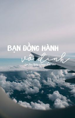 [Lưu Hạo Nhiên x Vương Tuấn Khải] Bạn đồng hành vô định.