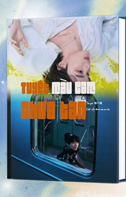 [Mã Đinh/Kỳ Hâm] Tuyết màu cam chưa tan (Longfic/Đang tiến hành)